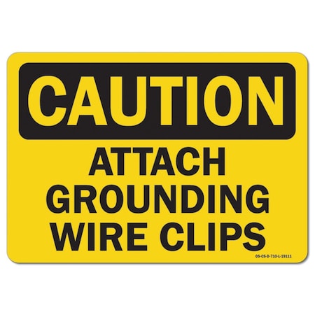 Signmission OSHA Caution Decal, Attach Grounding Wire Clips, 7in X 5in Decal, 5" W, 7" L, Landscape OS-CS-D-57-L-19111